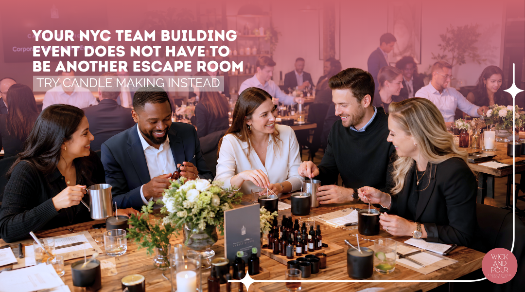 Your NYC Team Building Event Does Not Have to Be Another Escape Room — Try Candle Making Instead